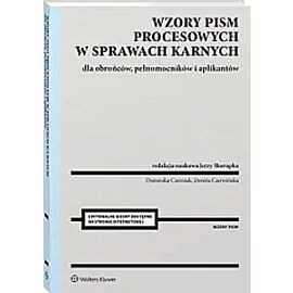 Wzory pism procesowych w sprawach karnych dla obrońców, pełnomocników i aplikantów