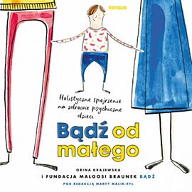 Bądź od małego. Holistyczne spojrzenie na zdrowie psychiczne dzieci (audiobook MP3)