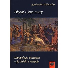 Filozof i jego muzy. Antropologia Boecjusza - jej źródła i recepta