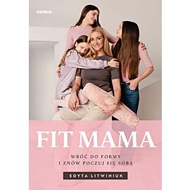 FIT MAMA. Wróć do formy i znów poczuj się sobą (e-book)
