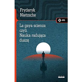 La gaya scienza czyli nauka radująca duszę