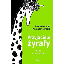 Przyjaciele żyrafy bajki o empatii tom 1