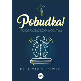 Pobudka. Jak rozpocząć dzień modlitwą