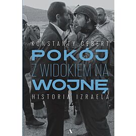 Pokój z widokiem na wojnę. Historia Izraela