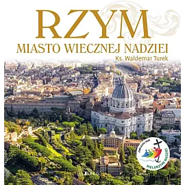 Rzym. Miasto wiecznej nadziei.