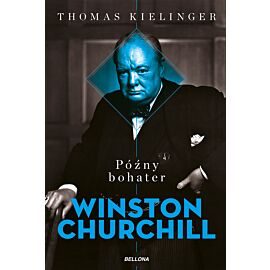 Późny bohater. Biografia Winstona Churchilla