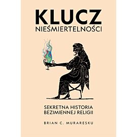 Klucz nieśmiertelności. Sekretna historia bezimiennej religii (e-book)