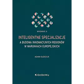Inteligentne specjalizacje a budowa innowacyjnych regionów w warunkach europejskich