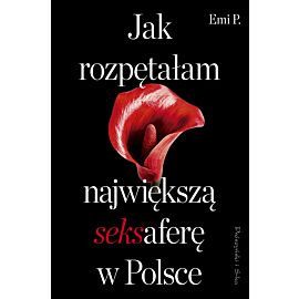 Jak rozpętałam największą seksaferę w Polsce
