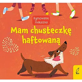 Rymowanki maluszka. Mam chusteczkę haftowaną