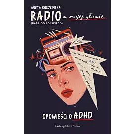 Radio w mojej głowie. Opowieści o ADHD (Duże Litery)
