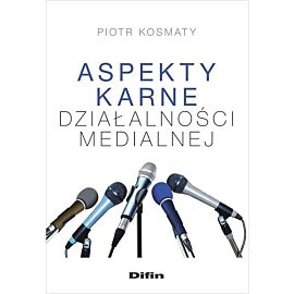 Aspekty karne dzialalności medialnej