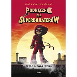 Podręcznik dla superbohaterów. T.1: Podręcznik