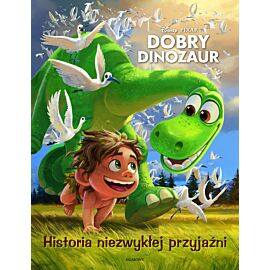 Dobry dinozaur. Historia niezwykłej przyjaźni