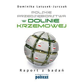 Polskie przedsiębiorstwa w dolinie krzemowej raport z badań