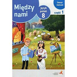 Między nami Język polski 8 Zeszyt ćwiczeń. Część 1 Wersja A