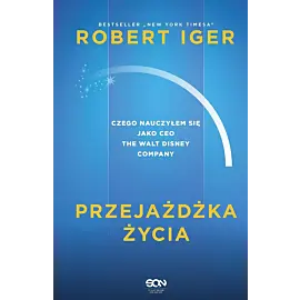 Przejażdżka życia. Czego nauczyłem się jako CEO The Walt Disney Company