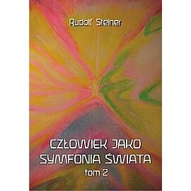 Człowiek jako symfonia świata. Tom 2