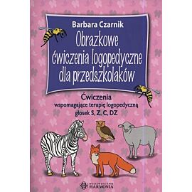 Obrazkowe ćwiczenia logopedyczne dla przedszkolaków. Ćwiczenia wspomagające terapię logopedyczną głosek S, Z, C, DZ