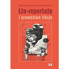 Łże-reportaże i prawdziwe fikcje