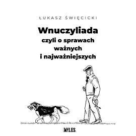 Wnuczyliada czyli o sprawach ważnych i najważniejszych