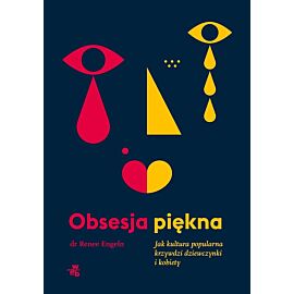 Obsesja piękna. Jak kultura popularna krzywdzi dziewczynki i kobiety wyd. 2023