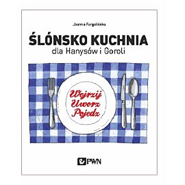 Ślónsko kuchnia dla Hanysów i Goroli