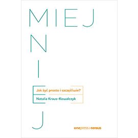MIEJ MNIEJ. Jak żyć prosto i szczęśliwie? (e-book)
