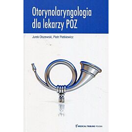 Otorynolaryngologia dla lekarzy POZ
