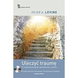 Uleczyć traumę. 12-stopniowy program wychodzenia z traumy wyd. 12