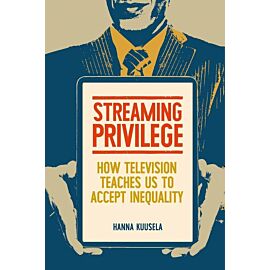 Streaming privilege. How television teaches us to accept inequality