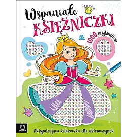 Wspaniałe księżniczki. Aktywizująca książeczka dla dziewczynek. 1000 brylancików