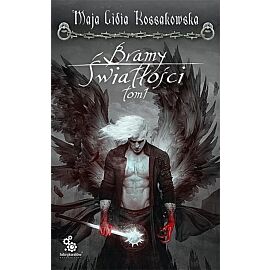 Bramy Światłości. Tom 1