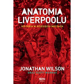 Anatomia Liverpoolu. Historia w dziesięciu meczach