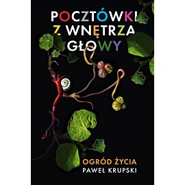 Pocztówki z wnętrza głowy - ogród życia (e-book)