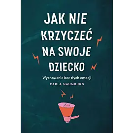 Jak nie krzyczeć na swoje dziecko