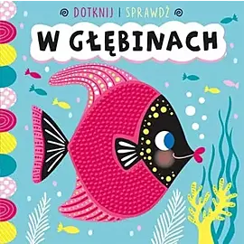 Dotknij i sprawdź. W głębinach