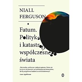 Fatum. Polityka i katastrofy współczesnego świata