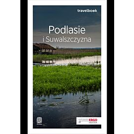 Podlasie i Suwalszczyzna. Travelbook. Wydanie 1 (e-book)