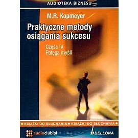 Praktyczne metody osiągania sukcesu. Część IV. Potęga myśli. (Książka czytana na 3 CD Audio)