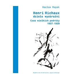 Henri Michaux. Dzieło wyobraźni
