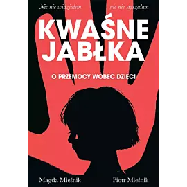Kwaśne jabłka. O przemocy wobec dzieci