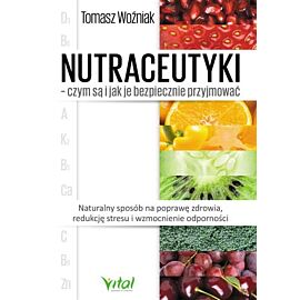 Nutraceutyki czym są i jak je bezpiecznie przyjmować naturalny sposób na poprawę zdrowia redukcję stresu i wzmocnienie odporności