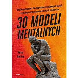 30 modeli mentalnych. Ścieżka prowadząca do podejmowania najlepszych decyzji i szybkiego rozwiązywania trudnych problemów (audiobook MP3)