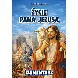 Życie Pana Jezusa. Elementarz