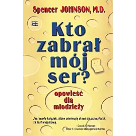 Kto zabrał mój ser? Opowieść dla młodzieży