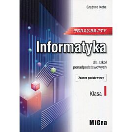 Teraz bajty Informatyka 1 Podręcznik Zakres podstawowy