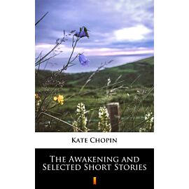 The Awakening and Selected Short Stories (e-book)