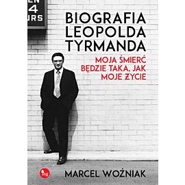 Biografia leopolda tyrmanda moja śmierć będzie taka jak moje życie