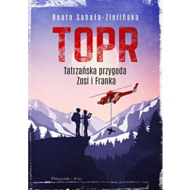 TOPR. Tatrzańska przygoda Zosi i Franka (e-book)